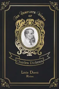 Little Dorrit. Riches = Крошка Доррит. Богатство. Т. 4: на англ.яз