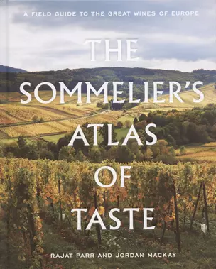 The Sommeliers Atlas of Taste: A Field Guide to the Great Wines of Europe — 2933561 — 1