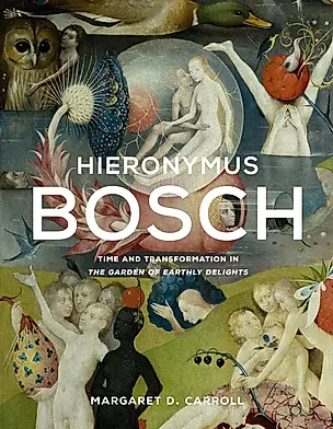 Hieronymus Bosch: Time and Transformation in The Garden of Earthly Delights — 3028606 — 1