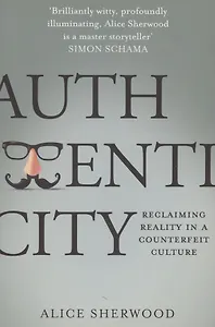Authenticity: Reclaiming Reality in a Counterfeit Culture
