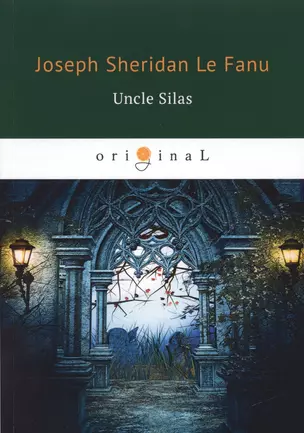 Uncle Silas = Дядюшка Сайлс: на английском языке — 2653564 — 1