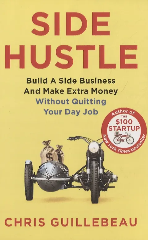 Книга Side Hustle: Build a Side Business and Make Extra Money Without Quitting Your Day Job () — 1