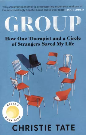 Group. How One Therapist and a Circle of Strangers Saved My Life — 2890604 — 1