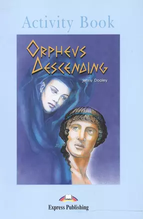 Orpheus Descending. Activity Book. Рабочая тетрадь — 2532348 — 1