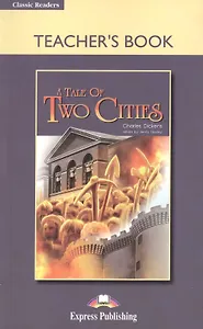 A Tale of Two Cities. Teachers Book. Книга для учителя