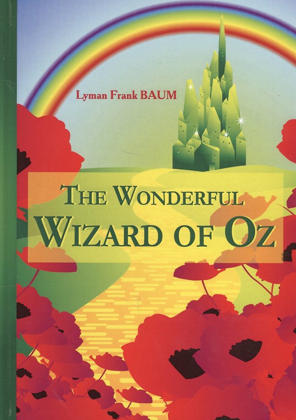 Книга The Wonderful Wizard of Oz = Удивительный Волшебник из страны Оз: сказка на англ.яз (Лаймен Фрэнк Баум) — 1