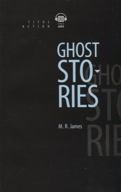 

Ghost Stories. Рассказы о призраках: книга для чтения на английском языке