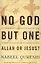 No God but One: Allah or Jesus? A Former Muslim Investigates the Evidence for Islam and Christianity — 2584746 — 1