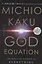 The God Equation. The Quest for a Theory of Everything — 2872386 — 1