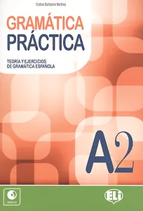 GRAMATICA PRACTICA. A2. Teoria y ejercicios de gramatica espanola