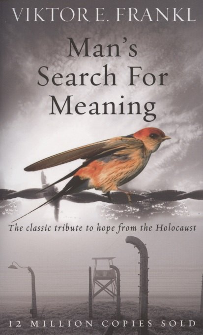 

Man's Search For Meaning: The classic tribute to hope from the Holocaust