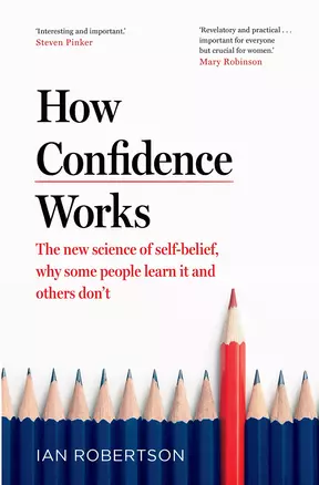 How Confidence Works. The new science of self-belief, why some people learn it and others don't — 2871788 — 1