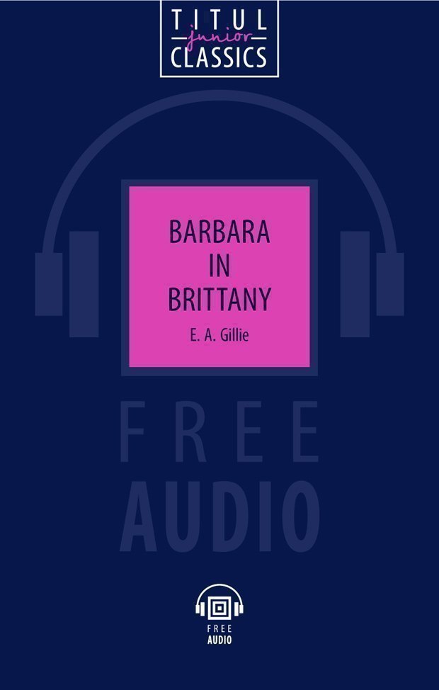 

Barbara in Brittany. Барбара в Бретани: книга для чтения на английском языке