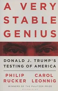 A Very Stable Genius: Donald J. Trump's Testing of America