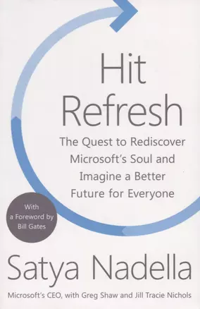 Hit Refresh. The Quest to Rediscover Microsoft’s Soul and Imagine a Better Future for Everyone — 2623899 — 1