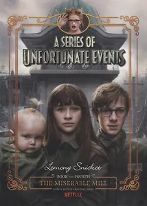 A Series of Unfortunate Events #4: The Miserable Mill