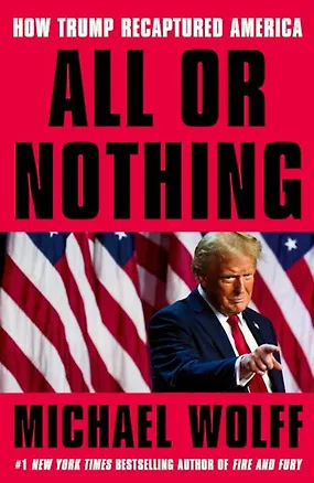 Книга All or Nothing (Michael Wolff) Все или ничего (Майкл Вулф) /Книги на английском языке ()