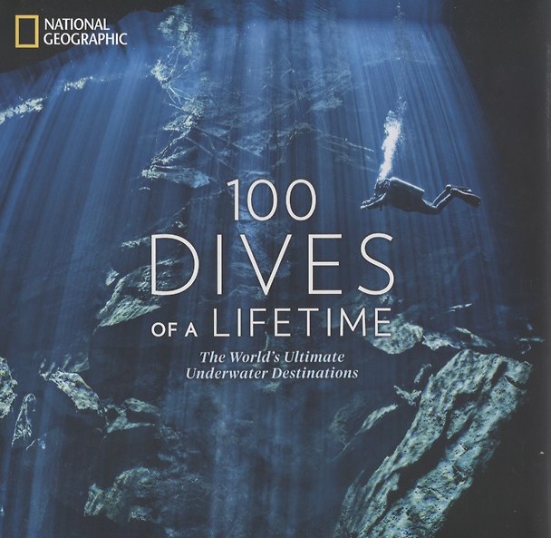 Книга 100 Dives of a Lifetime. The World`s Ultimate Underwater Destinations (Керри Миллер) — 1