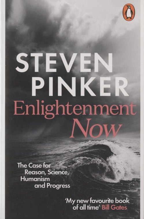 

Enlightenment Now: The Case for Reason, Science, Humanism, and Progress