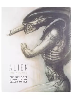 Alien: The Archive-The Ultimate Guide to the Classic Movies — 2847463 — 1