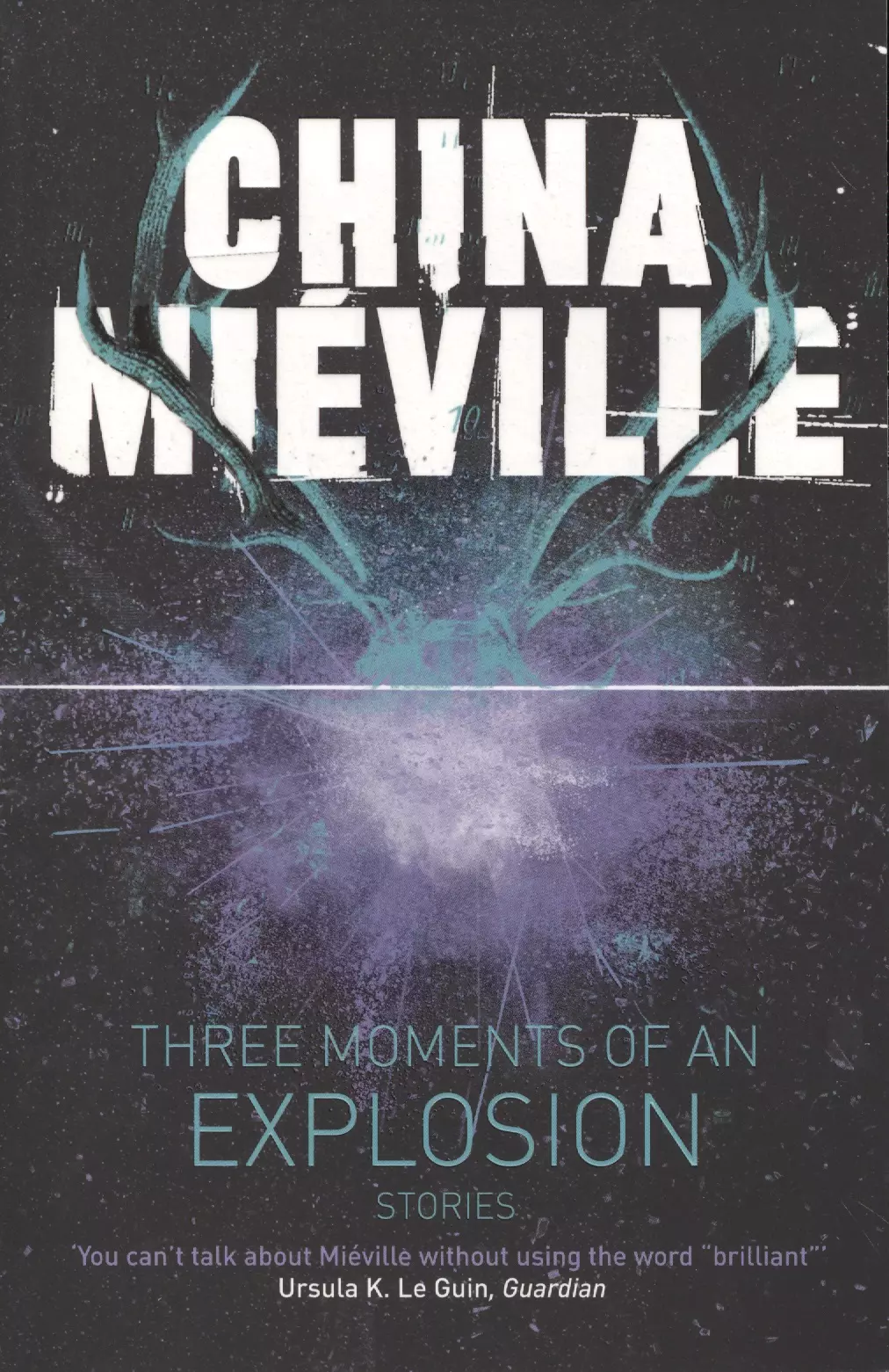 Three Moments of an Explosion Stories (м) Mieville