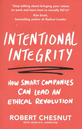 Intentional Integrity: How Smart Companies Can Lead an Ethical Revolution - and Why That's Good for All of Us — 2871486 — 1