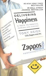 Delivering Happiness / A Path to Profis, Passion, and Purpose (мягк). Hsien T. (ВБС Логистик)