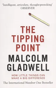 The Tipping Point. How Little Things Can Make a Big Difference