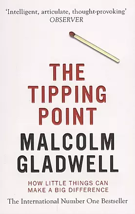 The Tipping Point. How Little Things Can Make a Big Difference — 2641749 — 1