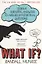 What If Serious Scientific Answers to Absurd Hypothetical Questions (м) Munroe — 2674955 — 1