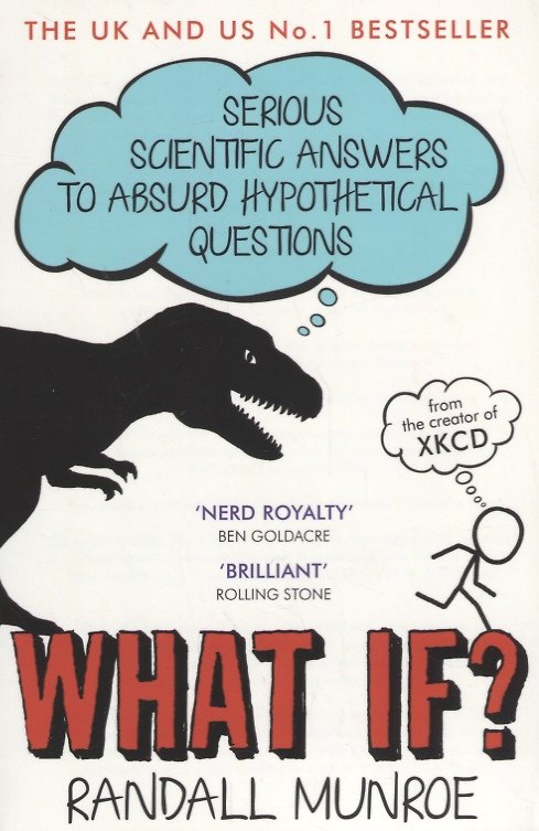 Книга What If Serious Scientific Answers to Absurd Hypothetical Questions (м) Munroe () — 1