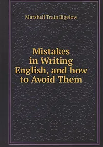 Mistakes in Writing English, and how to Avoid Them