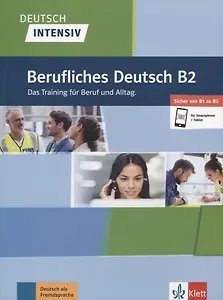 Berufliches Deutsch B2. Das Training fur Beruf und Alltag