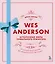 Wes Anderson / Уэс Андерсон. Аутентичные миры гениального режиссера. От "Бутылочной ракеты" до "Французского вестника" — 2893870 — 1