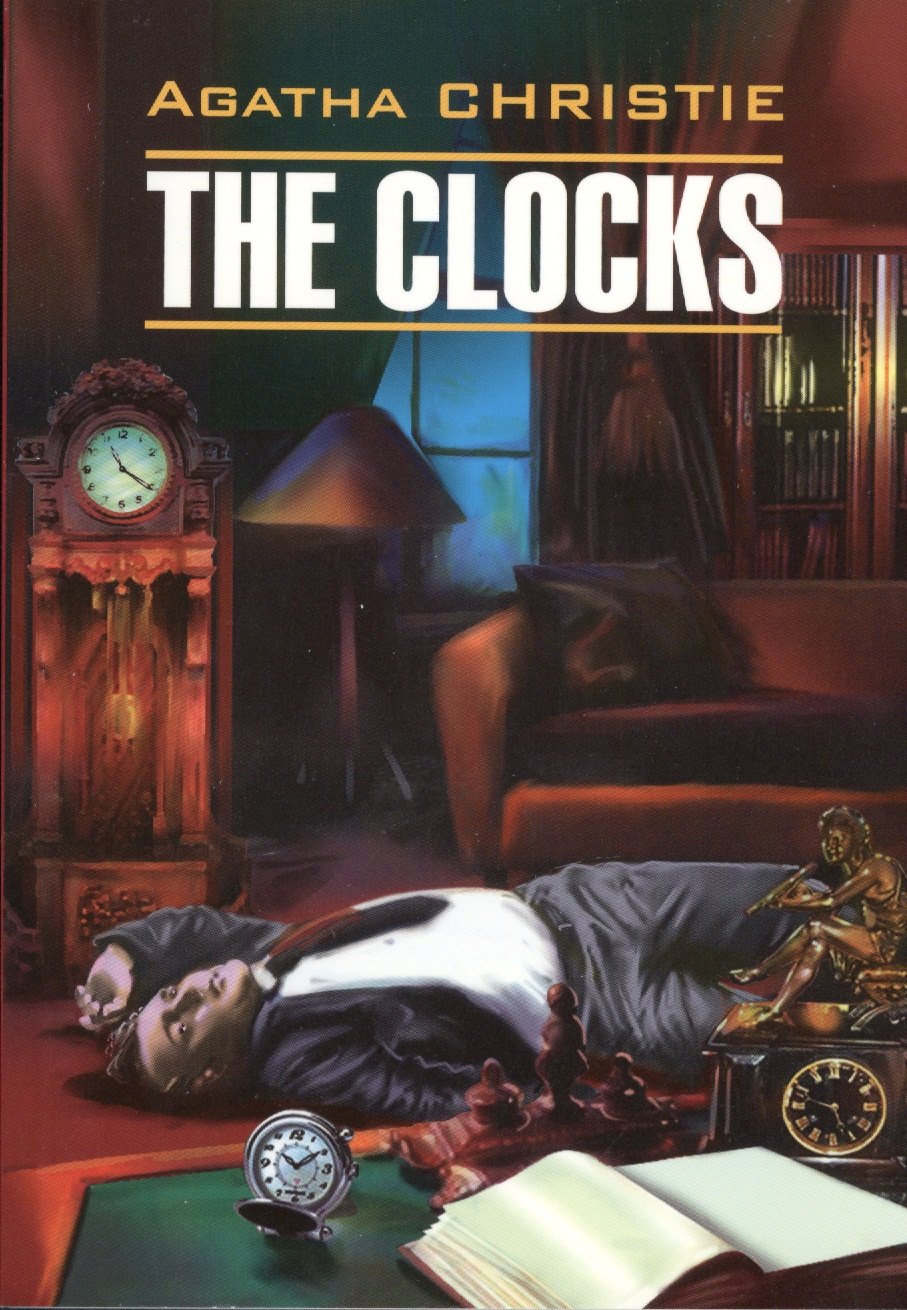 

A. Christie. The clocks. Часы: книга для чтения на английском языке