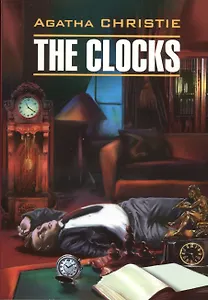 A. Christie. The clocks. Часы: книга для чтения на английском языке