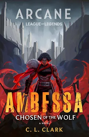 Книга Ambessa: Chosen of the Wolf Paperback (C. L. Clark) Амбесса: избранница волка (К.Л. Кларк) /Книги на английском языке ()