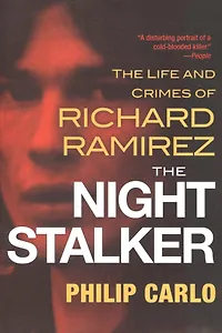 The Night Stalker: The Disturbing Life and Chilling Crimes of Richard Ramirez