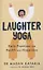 Laughter Yoga: Daily Practices for Health and Happiness — 2871538 — 1