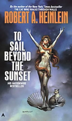 Книга To Sail Beyond the Sunset (Robert A. Heinlein) — 2