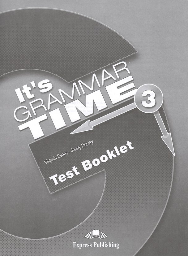 Книга It's Grammar Time 3. Test Booklet. Сборник тестовых заданий и упражнений (Вирджиния Эванс) — 1
