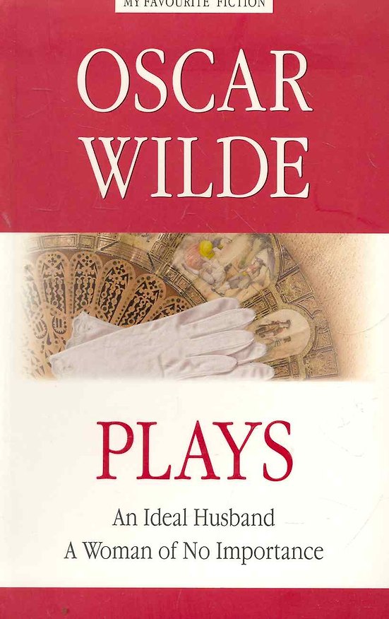 Книга Plays = Пьесы./ An Ideal Husband. A Woman of No Importance= Идеальный муж. Женщина, не стоящая внимания. (Оскар Уайльд) — 1