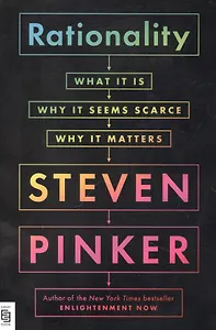 Rationalit : What It Is, Why It Seems Scarce, Why It Matters