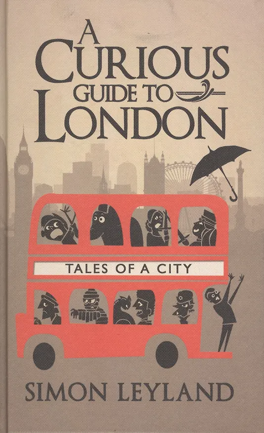 Книга A Curious Guide to London. Tales of a City (Simon Leyland) — 1