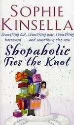 SHOPAHOLIC TIES THE KNOT, Kinsella, Sophie