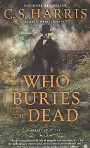 Who Buries the Dead. A Sebastian St. Cyr Mystery