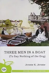 Three Men in a Boat (To Say Nothing of the Dog)