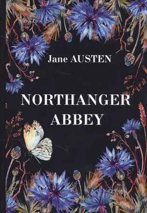 Northanger Abbey = Нортенгерское Аббатство: роман на англ.яз — 2625266 — 1