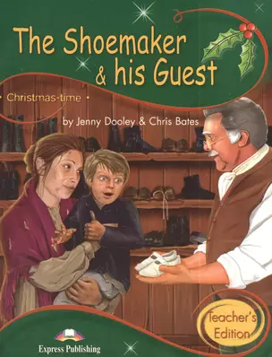 The Shoemaker & His Guest. Primary Stage 3 Teacher`s Edition — 2383966 — 1