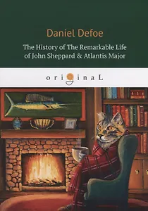The History Of The Remarkable Life of John Sheppard & Atlantis Major = История замечательной жизни Джона Шеппарда: кн. на англ.яз